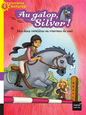 Au galop, Silver !. Vol. 1. Mes deux cavalières au concours de saut - Pascal Brissy