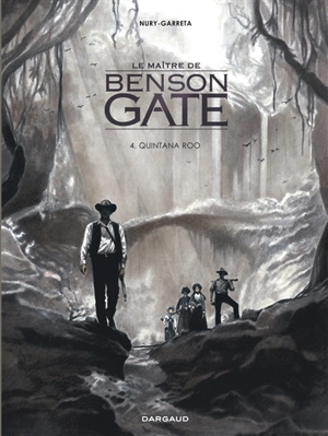 Le maître de Benson Gate. Vol. 4. Quintana Roo - Fabien Nury