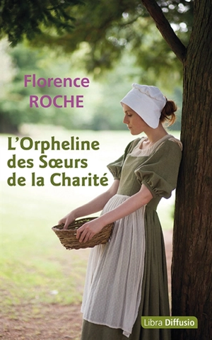 L'orpheline des Soeurs de la charité - Florence Roche