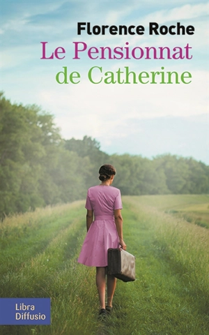 Le pensionnat de Catherine - Florence Roche