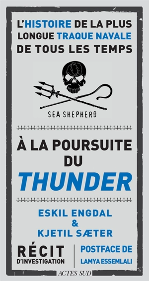 A la poursuite du Thunder : l'histoire de la plus longue traque navale de tous les temps : récit d'investigation - Eskil Engdal