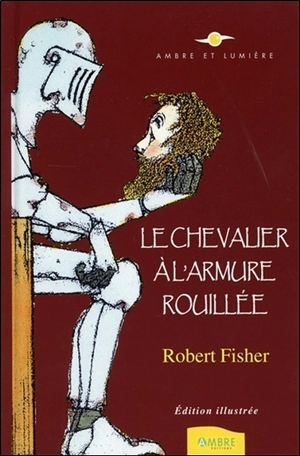 Le chevalier à l'armure rouillée - Robert Fisher