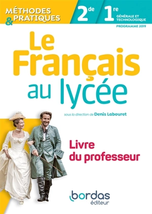 Le français au lycée 2de, 1re générale et technologique : programme 2019 : livre du professeur - Guilhem Labouret