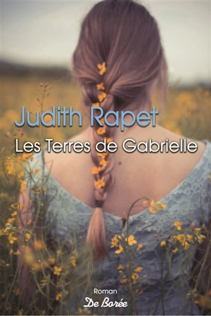 Les terres de Gabrielle - Judith Rapet