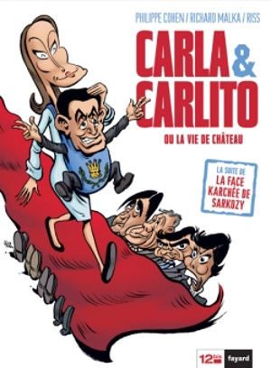 La face karchée de Sarkozy. Vol. 3. Carla & Carlito ou La vie de château - Philippe Cohen