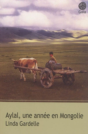 Aylal, une année en Mongolie - Linda Gardelle