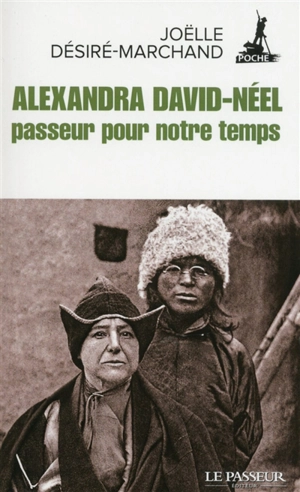 Alexandra David-Néel, passeur pour notre temps - Joëlle Désiré-Marchand