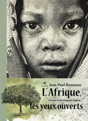 L'Afrique les yeux ouverts : carnets d'un voyageur ingénu - Jean-Paul Rousseau