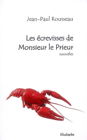 Les écrevisses de monsieur le prieur - Jean-Paul Rousseau