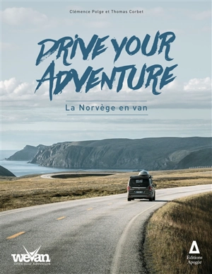 Drive your adventure : la Norvège en van - Clémence Polge