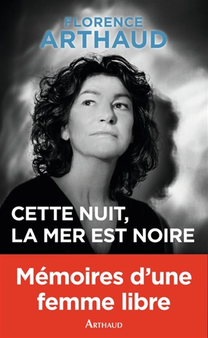 Cette nuit, la mer est noire - Florence Arthaud