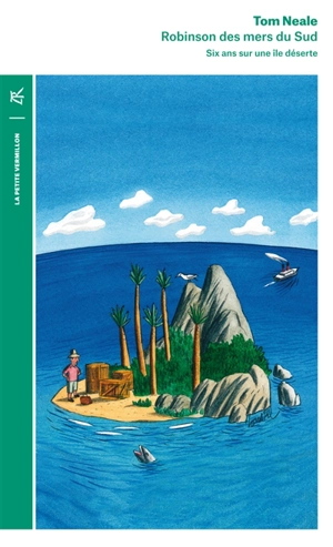 Robinson des mers du Sud : six ans sur une île déserte - Tom Neale