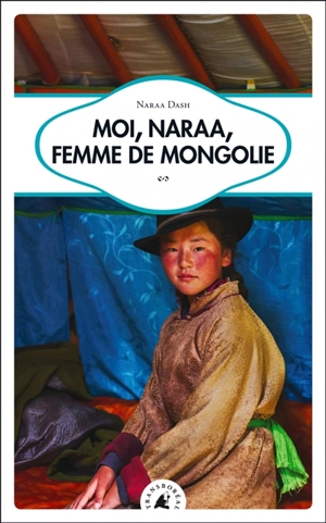 Moi, Naraa, femme de Mongolie - Naraa Dash