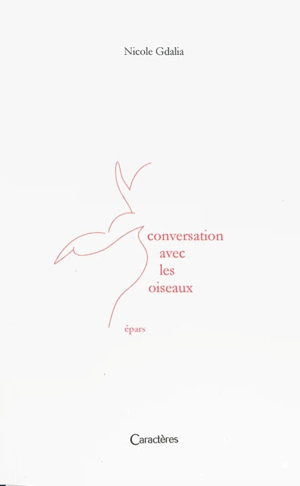 Conversation avec les oiseaux : épars - Nicole Gdalia