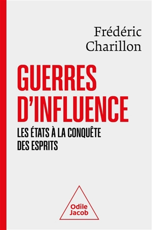 Guerres d'influence : les Etats à la conquête des esprits - Frédéric Charillon