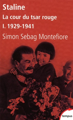 Staline : la cour du tsar rouge. Vol. 1. 1878-1941 - Simon Sebag-Montefiore