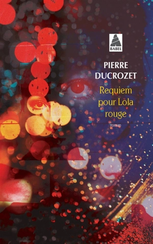 Requiem pour Lola rouge - Pierre Ducrozet
