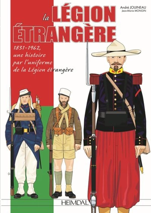 La Légion étrangère : 1831-962, "Français par le sang versé" - André Jouineau