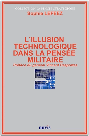 L'illusion technologique dans la pensée militaire - Sophie Lefeez