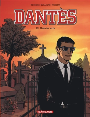 Dantès : saison 2. Vol. 10. Dernier acte - Pierre Boisserie