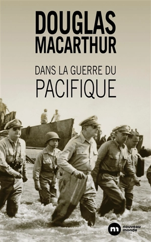 Dans la guerre du Pacifique : et autres histoires de ma vie - Douglas MacArthur