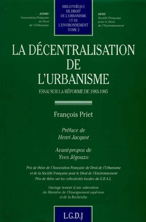 La décentralisation de l'urbanisme : essai sur la réforme de 1983-1985 - François Priet