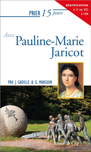 Prier 15 jours avec Pauline-Marie Jaricot - Jacques Gadille