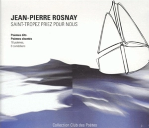 Saint-Tropez priez pour nous : poèmes dits, poèmes chantés : 16 poèmes, 8 comédiens - Jean-Pierre Rosnay