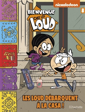 Bienvenue chez les Loud. Vol. 8. Les Loud débarquent à la casa ! - Nickelodeon productions