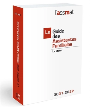 Le guide des assistantes familiales : le statut : 2021-2022 - AssMat, L' (périodique)