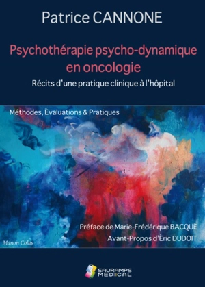 Psychothérapie psycho-dynamique en oncologie : récits d'une pratique clinique à l'hôpital : méthodes, évaluations & pratiques - Patrice Cannone