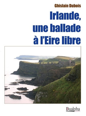 Irlande, une ballade à l'Eire libre - Ghislain Dubois