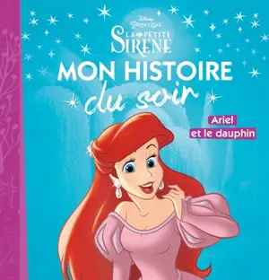 La petite sirène : Ariel et le dauphin - Walt Disney company