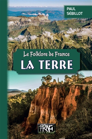 Le folklore de France. Vol. 1-B. La terre - Paul Sébillot