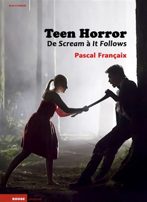 Teen horror : de Scream à It follows - Pascal Françaix