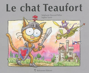 Le chat Teaufort - Stéphanie Dunand-Pallaz