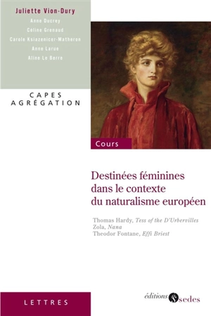 Destinées féminines dans le contexte du naturalisme européen : Thomas Hardy, Tess of the D'Urbervilles, Zola, Nana, Theodor Fontane, Effi Briest