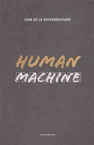 Human machine : toujours s'efforcer de devenir la meilleure version de soi-même - Jean de La Rochebrochard