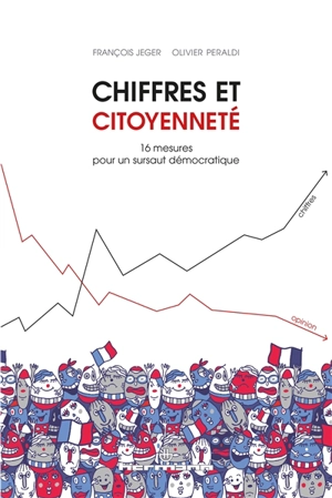 Chiffres et citoyenneté : 16 mesures pour un sursaut démocratique - François Jeger