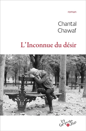 L'inconnue du désir - Chantal Chawaf