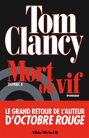 Mort ou vif. Vol. 1 - Tom Clancy