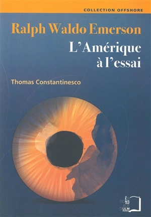 Ralph Waldo Emerson : l'Amérique à l'essai - Thomas Constantinesco