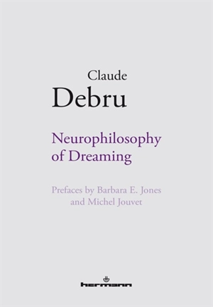 Neurophilosophy of dreaming - Claude Debru