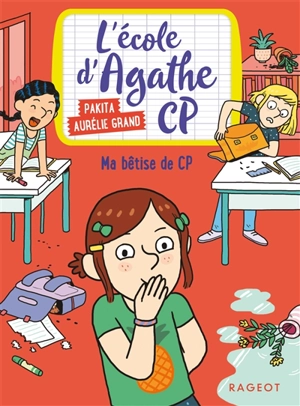 L'école d'Agathe CP. Ma bêtise de CP - Pakita