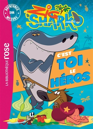 Zig & Sharko : c'est toi le héros - Arnaud Huber