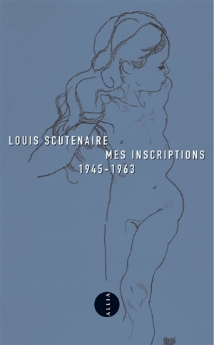 Mes inscriptions : 1945-1963 - Louis Scutenaire