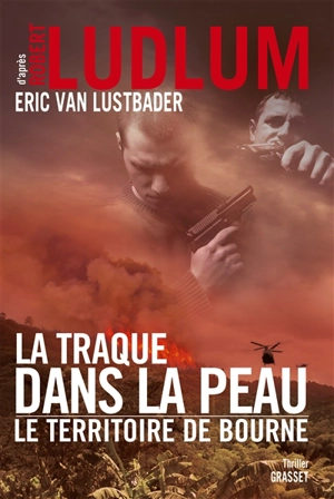 La traque dans la peau : le territoire de Bourne - Eric Lustbader