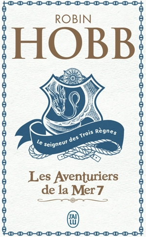 Les aventuriers de la mer. Vol. 7. Le seigneur des trois règnes - Robin Hobb