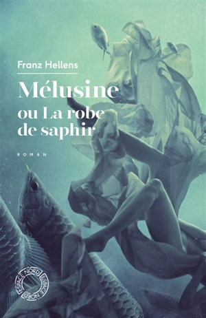 Mélusine ou La robe de saphir - Franz Hellens