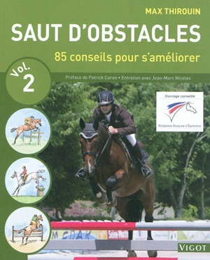 Saut d'obstacles. Vol. 2. 85 conseils pour s'améliorer - Max Thirouin